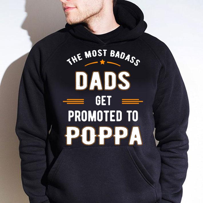 Fathers Day the Most Badass Dads Get Promoted To Pop t-shirt hoodie