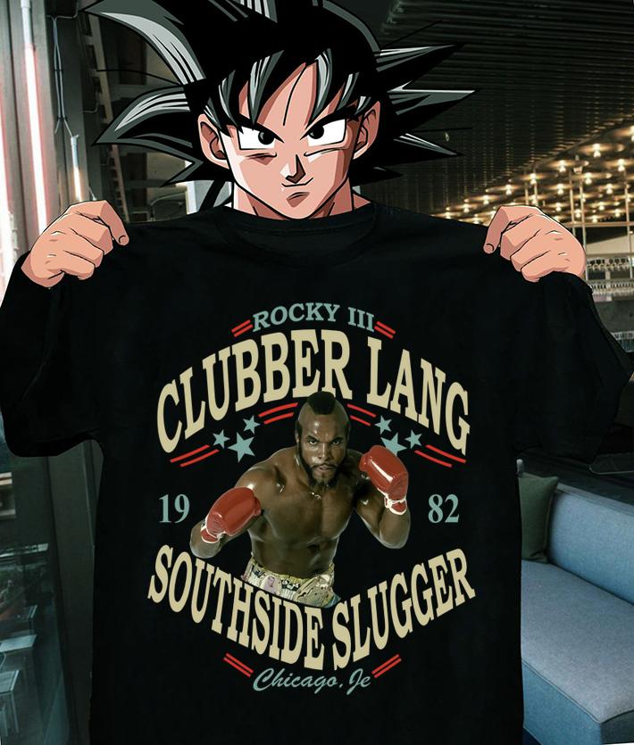 Rocky Iii Clubber Lang 19 82 Southside Slugger Chicago Jr t-shirt shirt