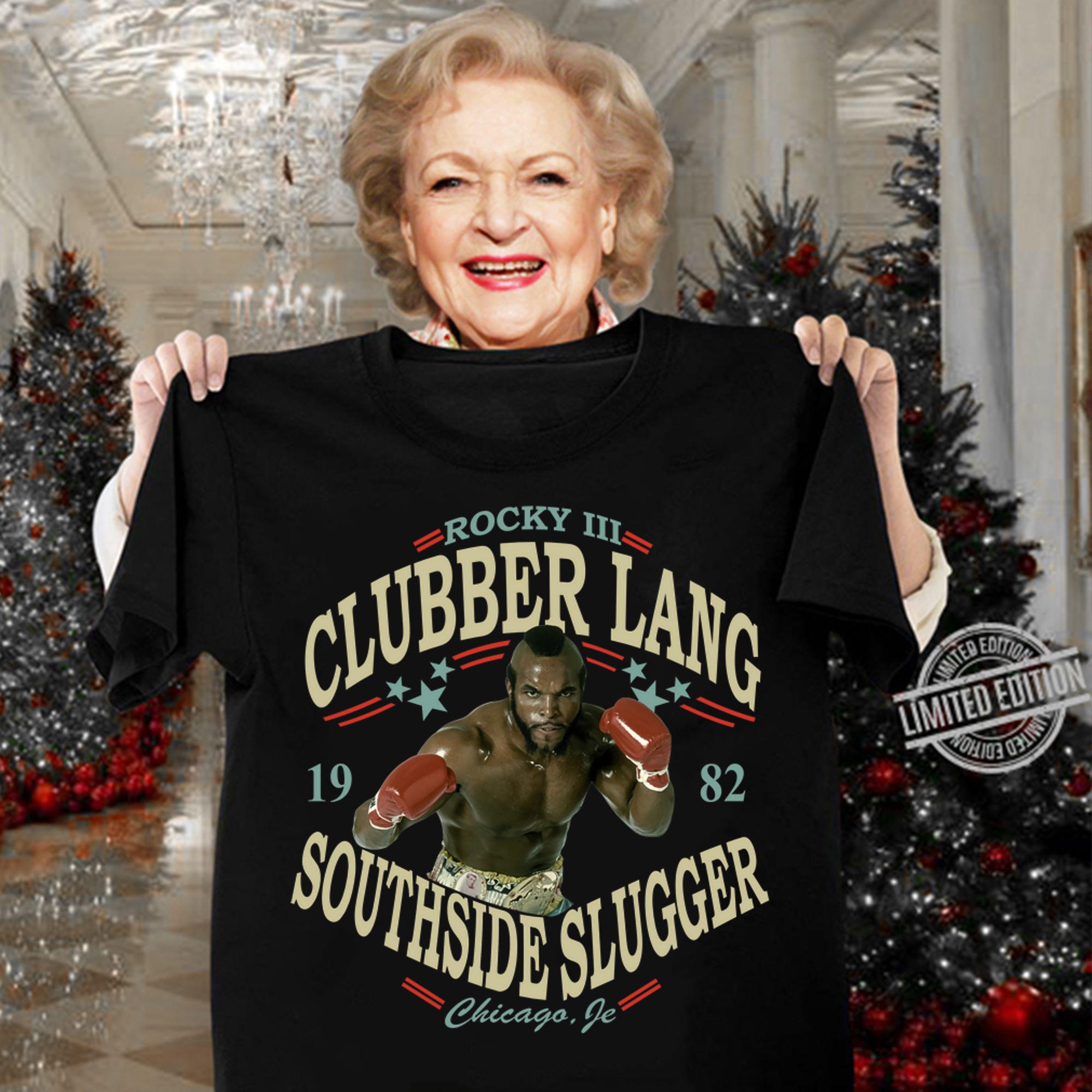 Rocky Iii Clubber Lang 19 82 Southside Slugger Chicago Jr t-shirt woman shirt