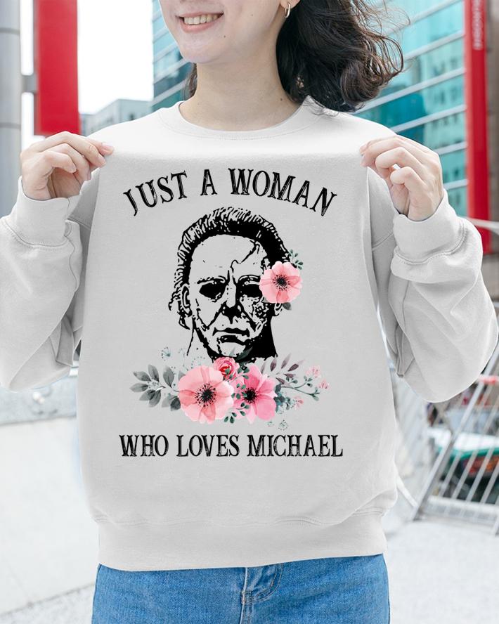 Flowers Just a woman who loves Michael Myers t-shirt sweatshirt