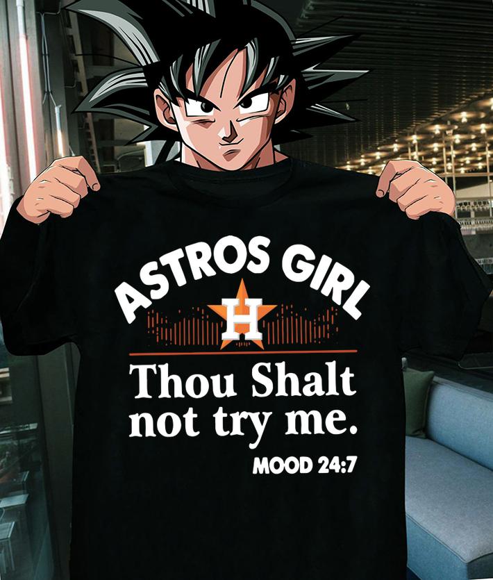 Funny Houston Astros girl thou shalt not try me mood 24 7 t-shirt shirt