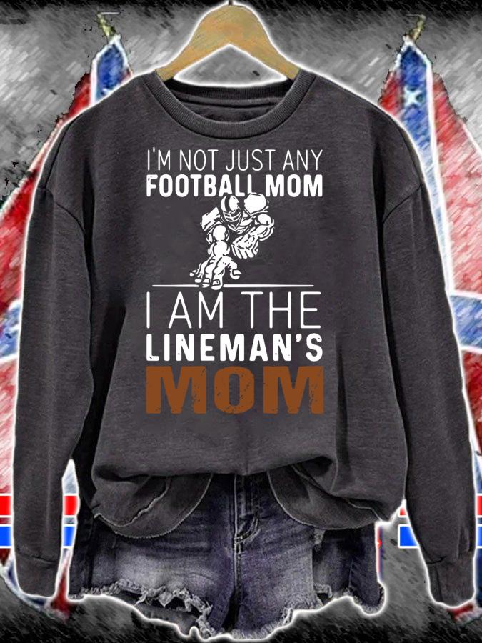 I'm Not Just Any Football Mom I Am The Lineman's Mom t-shirt sweatshirt