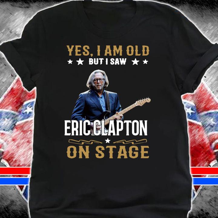 Official Yes I Am Old But I Saw Eric Clapton On Stage t-shirt shirt