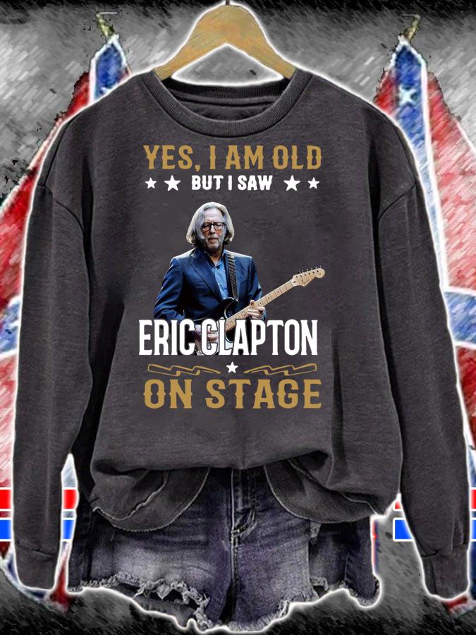 Official Yes I Am Old But I Saw Eric Clapton On Stage t-shirt sweatshirt