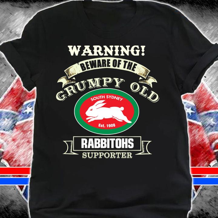 Warning Beware Of The Grumpy Old Rabbitohs Supporter t-shirt shirt
