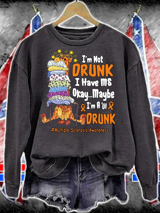 Giraffe I'm Not Drunk I Have Ms Okay Maybe I'm A Lil Drunk Multiple Sclerosis Awareness t-shirt sweatshirt
