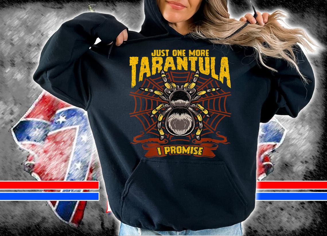 Just One More Tarantula Spiders t-shirt hoodie