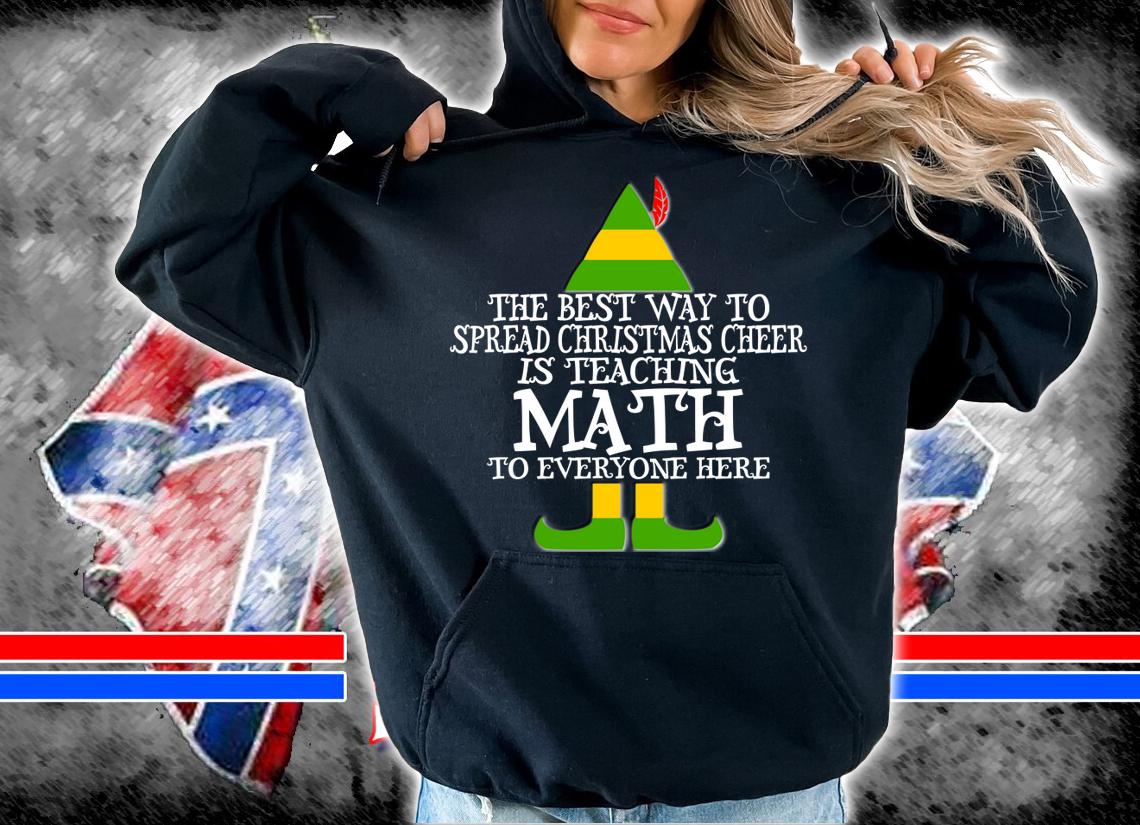 Official Best Way Spread Christmas Cheer Math Teacher Elf t-shirt hoodie
