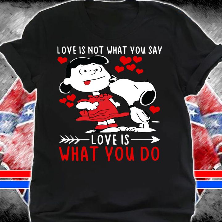 Lucy Van Pelt Snoopy Love Is Not What You Say Love t-shirt shirt
