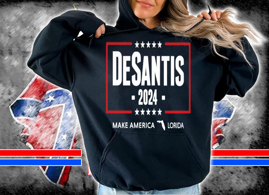 DeSantis 2024 make America Florida t-shirt hoodie