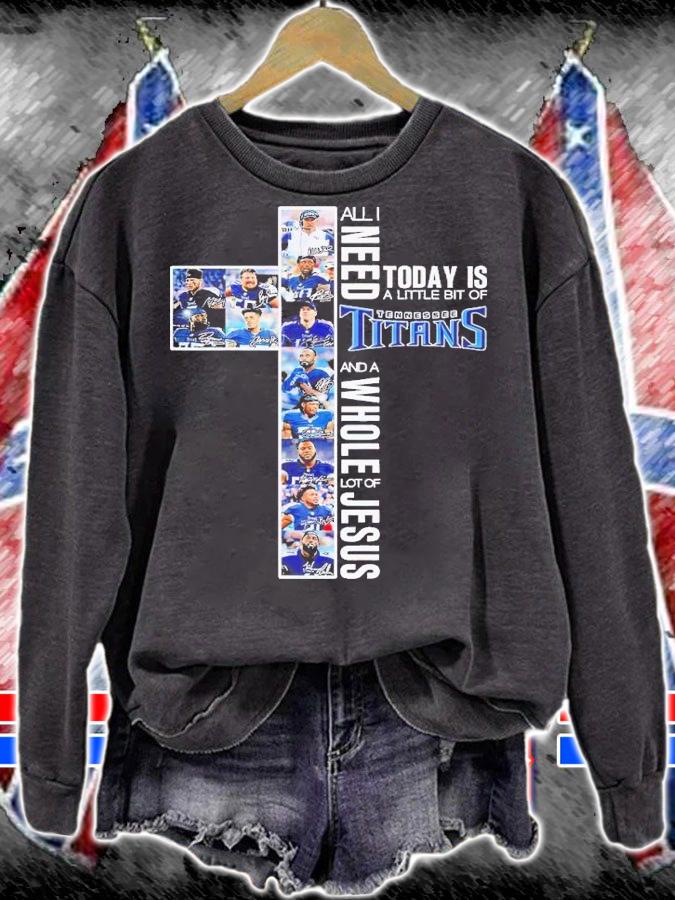 All I want today is a little bit of Tennessee Titans and a whole lot of Jesus shirt t-shirt sweatshirt