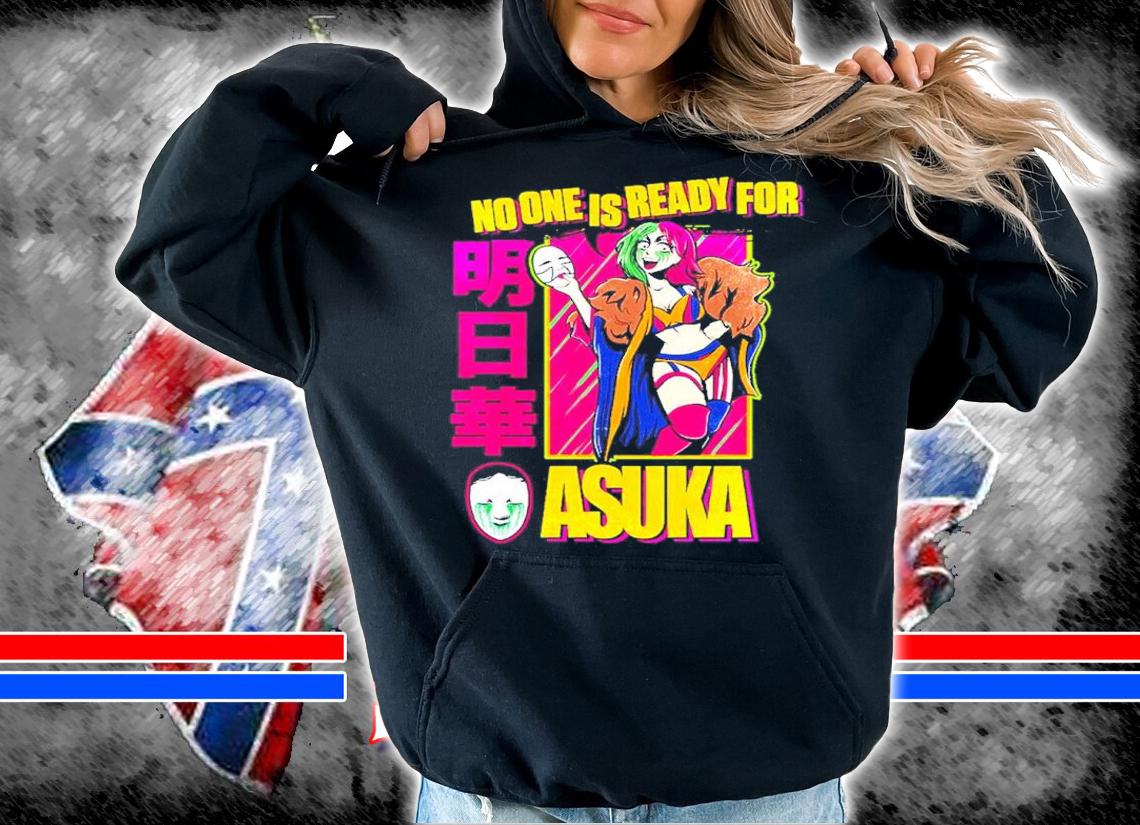 Becky Lynch WWE No One Is Ready For Asuka Shirt t-shirt hoodie