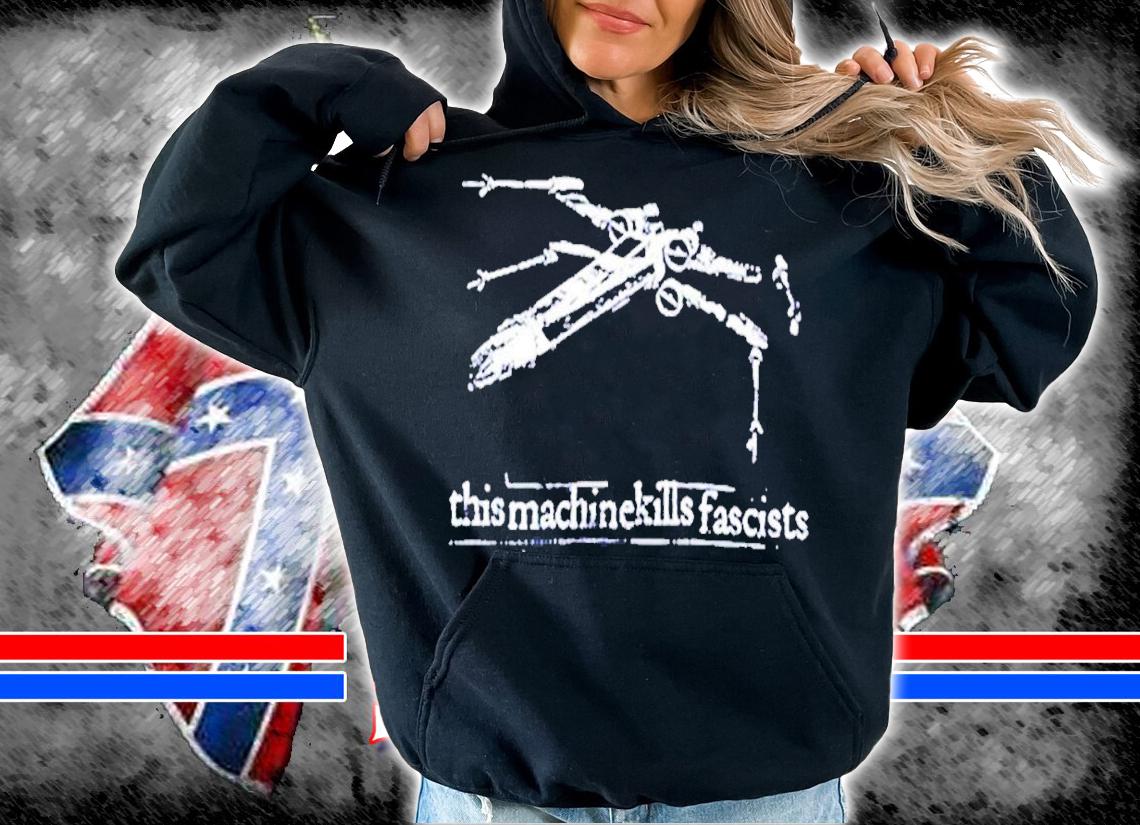 Awesome illwillpunx This Machine Kills Fascists Shirt t-shirt hoodie