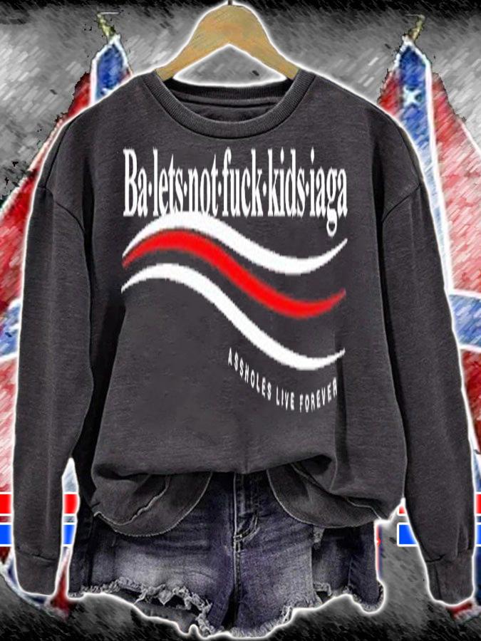 Baletsnotfuckkidsiaga shirt t-shirt sweatshirt