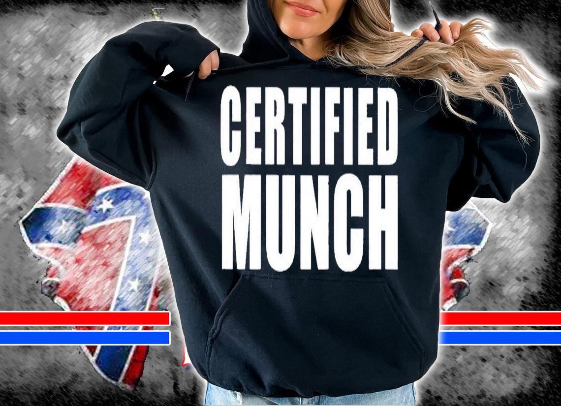 Certified munch shirt t-shirt hoodie