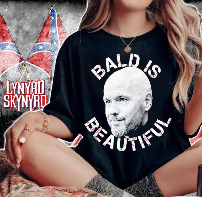 Erik Ten Hag Bald Is Beautiful Shirt t-shirt woman shirt