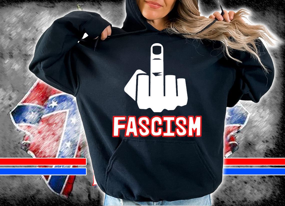 F Fascism Censored With Middle Finger T-Shirt t-shirt hoodie