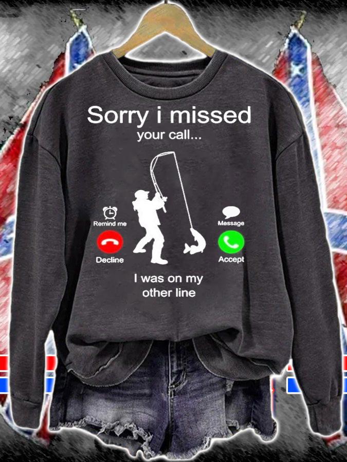 Fishing sorry i missed your call i was on my other line shirt t-shirt sweatshirt