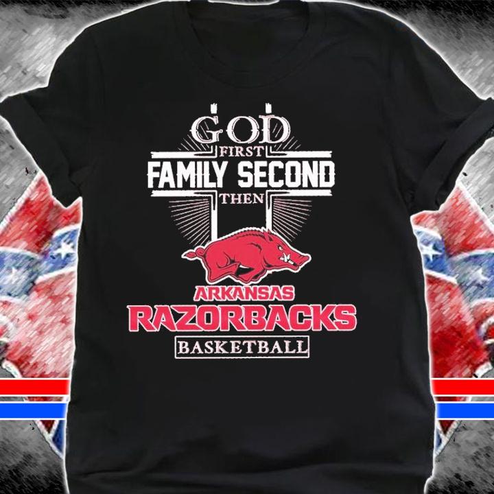 God First Family Second Then Arkansas Razorbacks Basketball 2023 Shirt t-shirt shirt