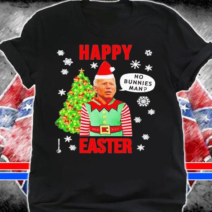 Happy Easter no bunnies man Biden's Christmas shirt t-shirt shirt