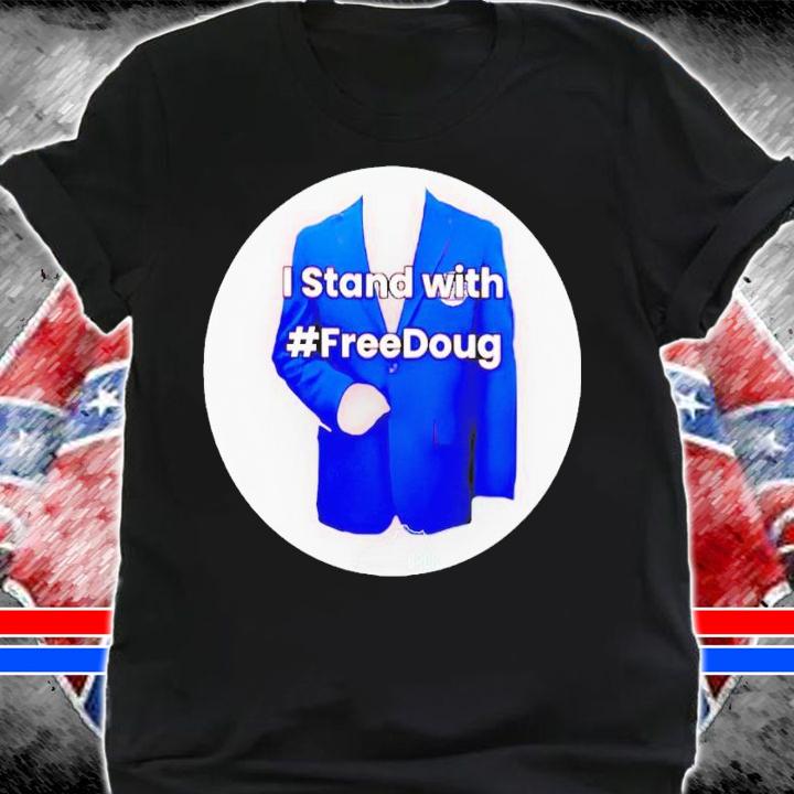 I stand with freedoug t-shirt shirt