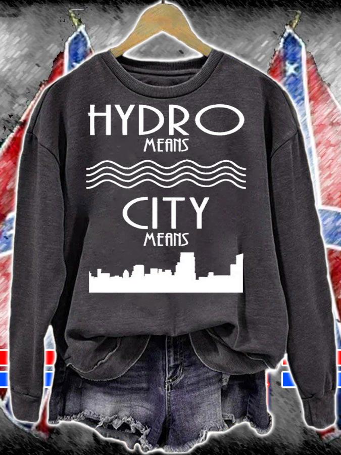 Hydro Means City Means shirt t-shirt sweatshirt