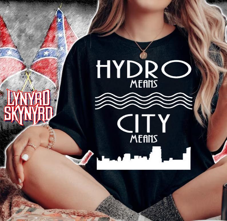 Hydro Means City Means shirt t-shirt woman shirt