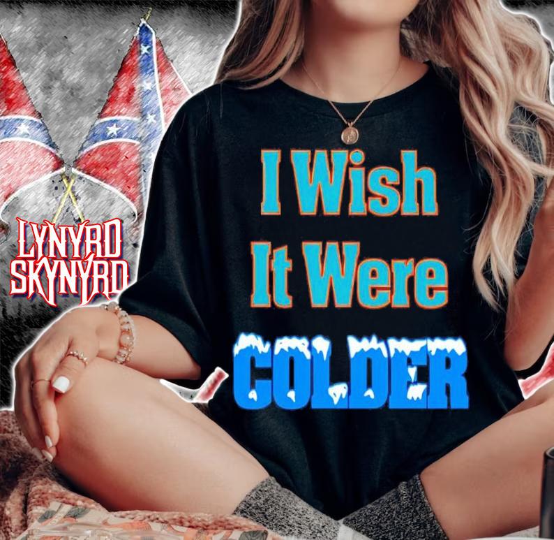I wish it were colder shirt t-shirt woman shirt