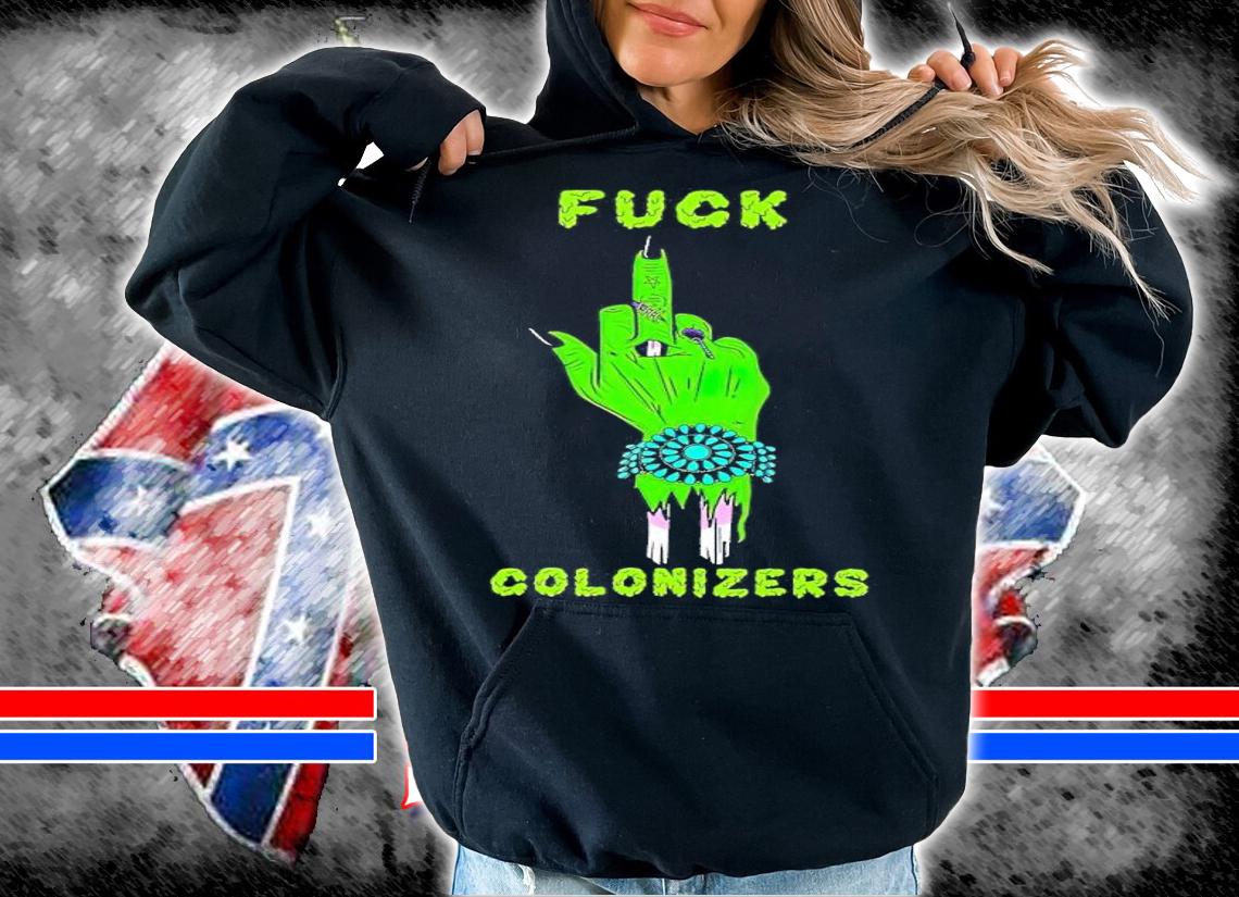 Fuck colonizers shirt t-shirt