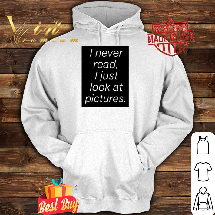 I Never Read I Just Look At Pictures T-Shirt t-shirt