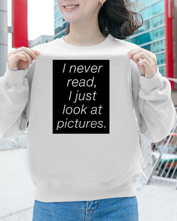 I Never Read I Just Look At Pictures T-Shirt t-shirt