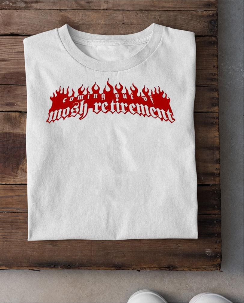 Slow Season Coming Out Of Mosh Retirement T-Shirt t-shirt shirt