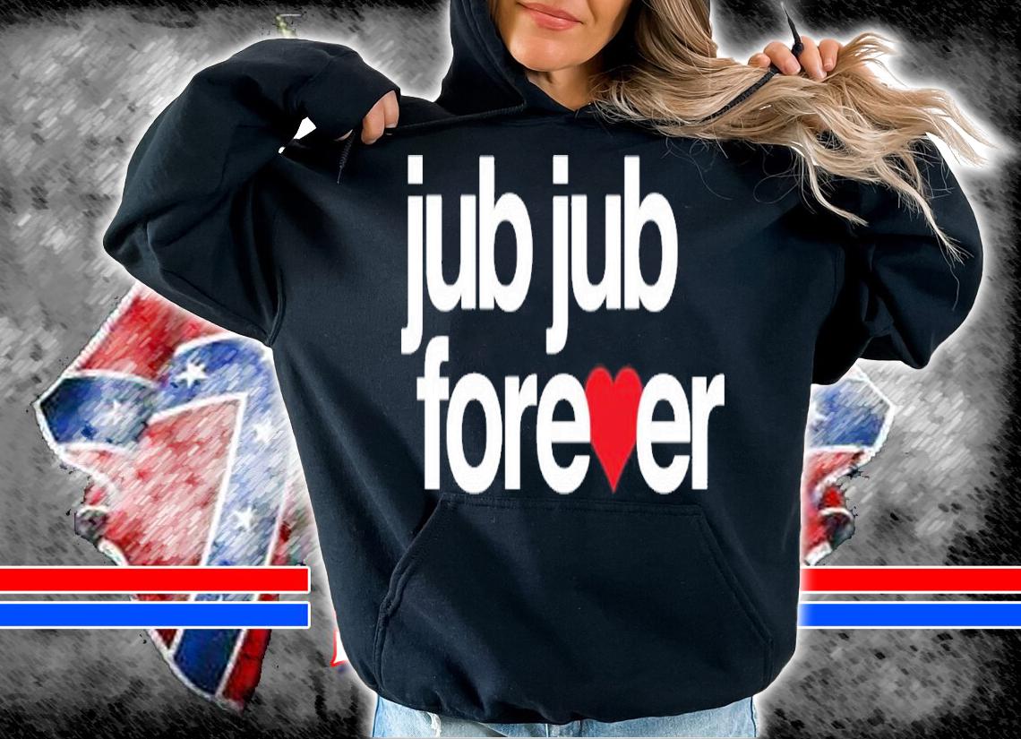 Jub Jub Forever shirt t-shirt