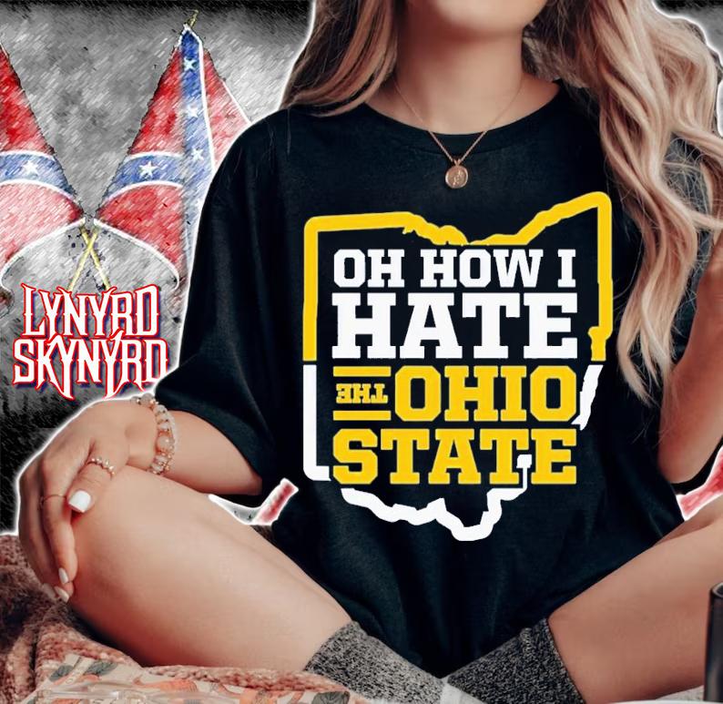 Oh How I Hate the Ohio State Michigan College Football shirt t-shirt woman shirt