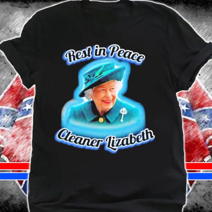 Rip Cleaner Lizabeth Queen Elizabeth shirt t-shirt shirt