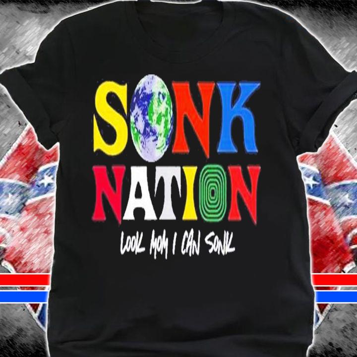 Sonk Nation look mom I can sonk shirt t-shirt