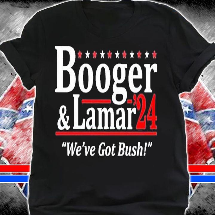 Booger and Lamar 2024 we've got bush shirt t-shirt