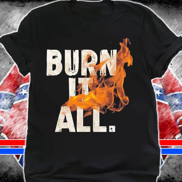 Buffalo burn it all shirt t-shirt