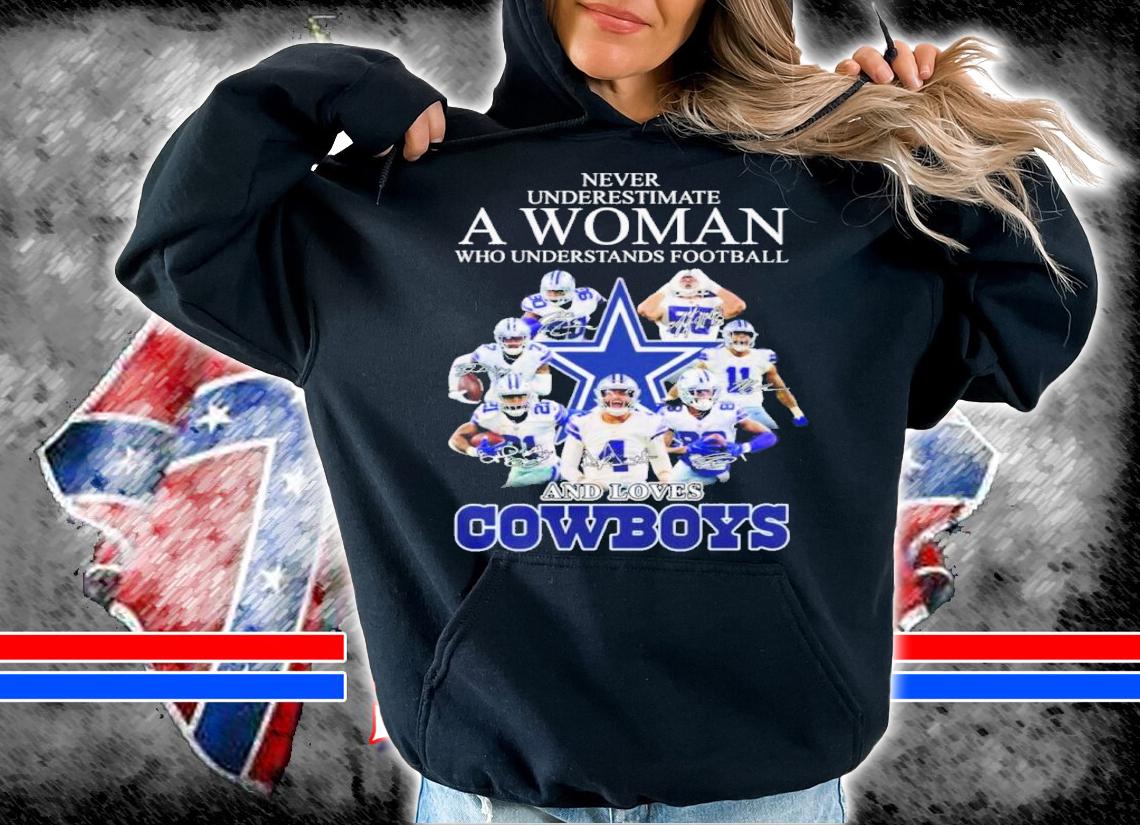 Never Underestimate A Woman Who Understands Football And Loves Cowboys 2022 Signatures t-shirt hoodie