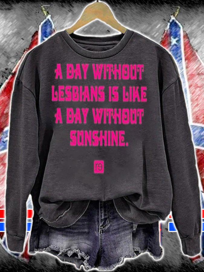 A Day Without Lesbians Is Like A Day Without Sunshine Shirt t-shirt