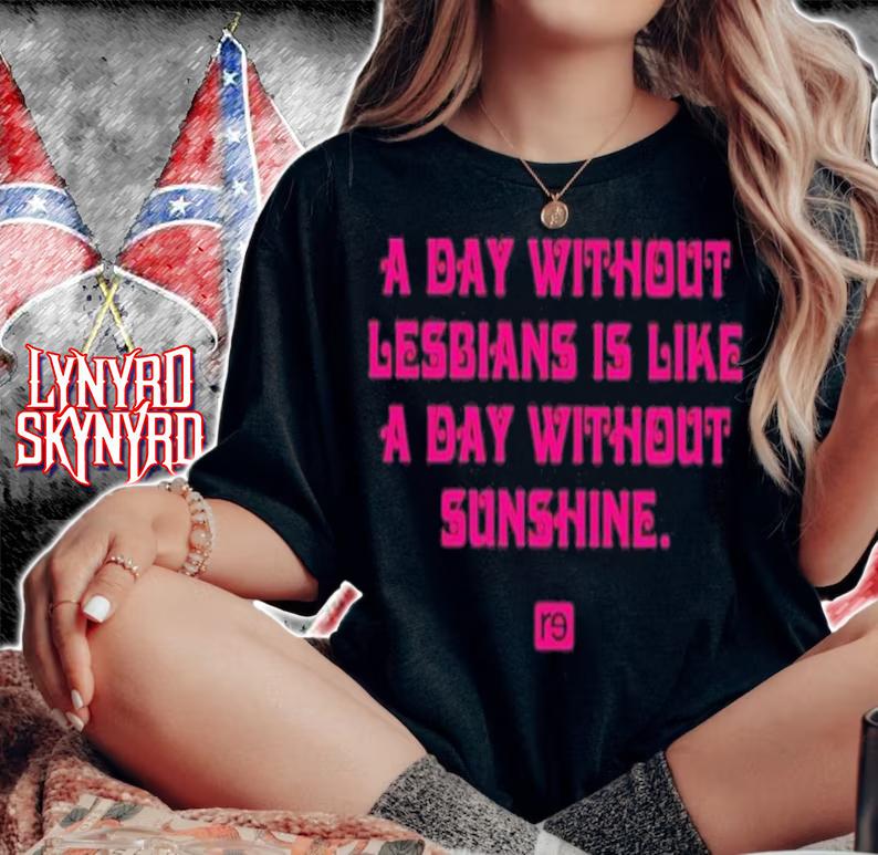 A Day Without Lesbians Is Like A Day Without Sunshine Shirt t-shirt