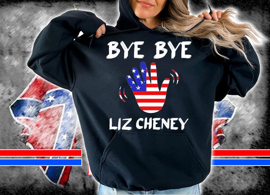 Bye Bye Liz Cheney T-Shirt t-shirt