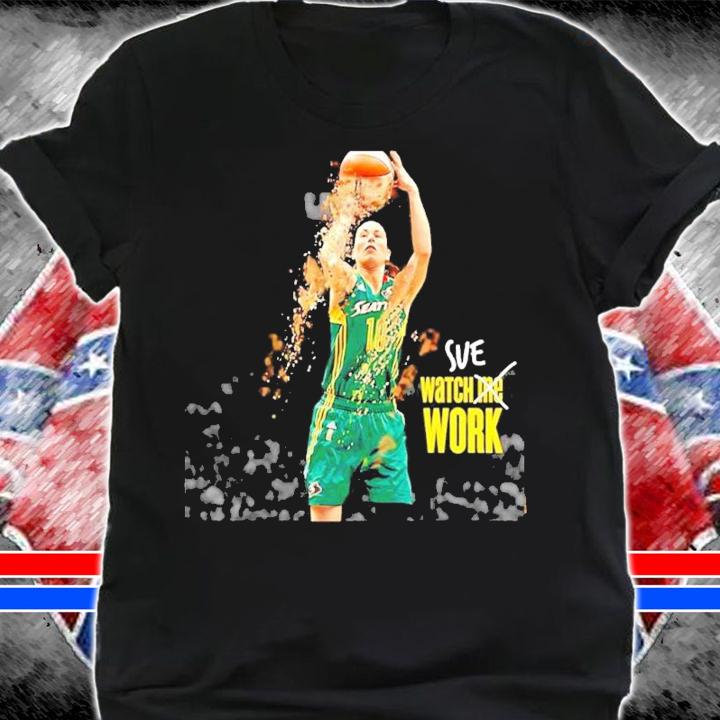 Sue Bird Watch The Work Seattle Storm Shirt t-shirt