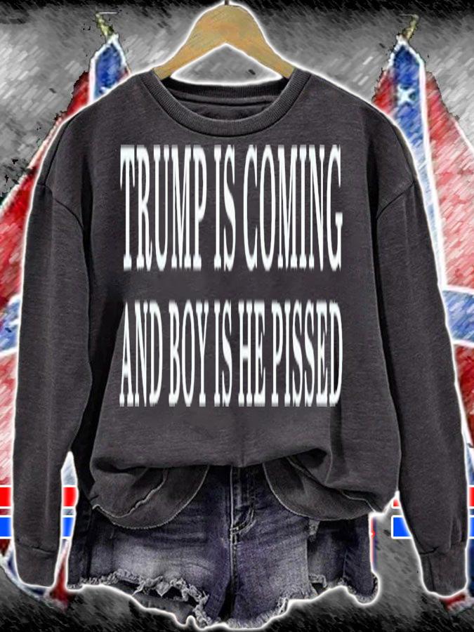 Trump Is Coming And Boy Is He Pissed T-Shirt t-shirt sweatshirt