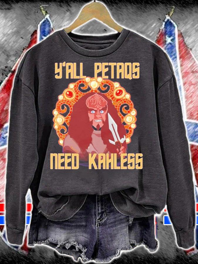 Y'all PetaQs Need Kahless shirt t-shirt sweatshirt