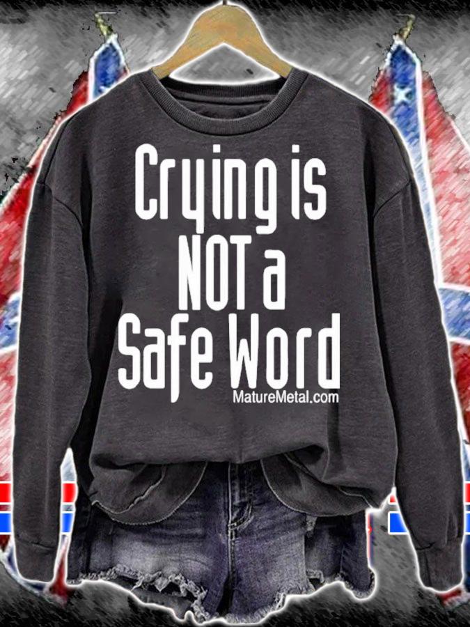 Crying Is Not A Safe Word Shirt t-shirt sweatshirt