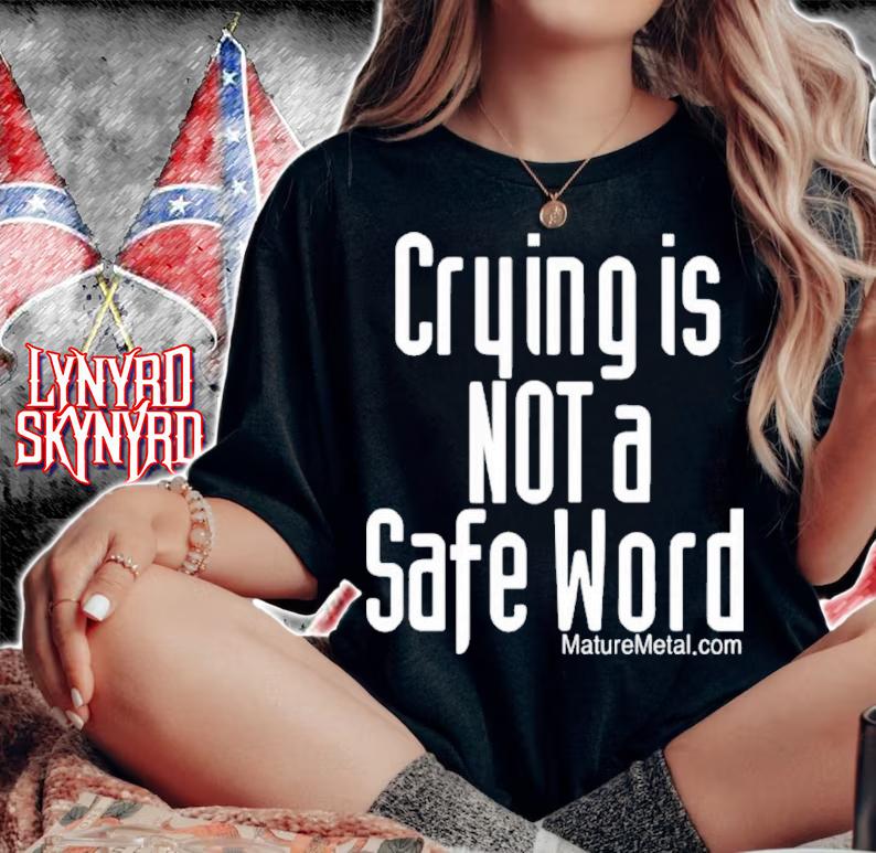 Crying Is Not A Safe Word Shirt t-shirt woman shirt