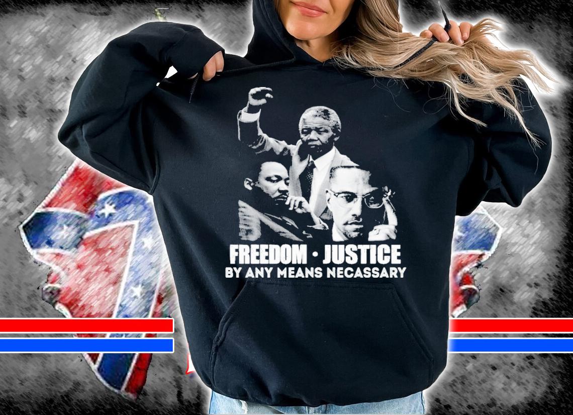 Freedom Justice By Any Means Necessary shirt t-shirt