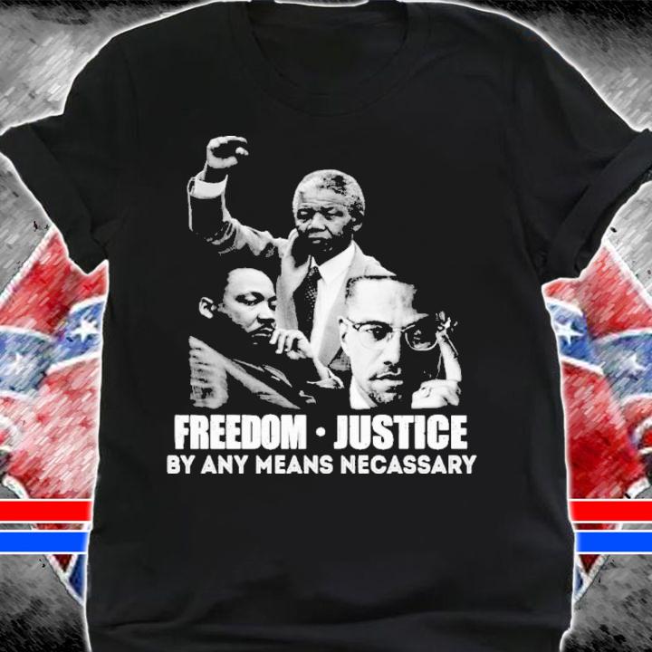 Freedom Justice By Any Means Necessary shirt t-shirt