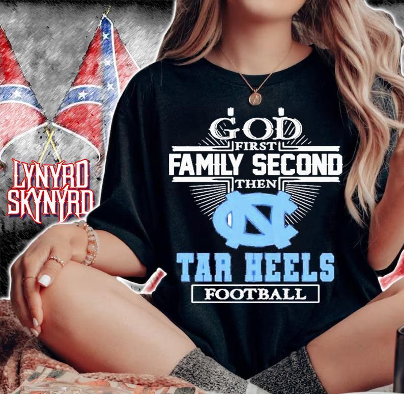 God First Family Second Then North Carolina Tar Heels Football 2022 Shirt t-shirt woman shirt